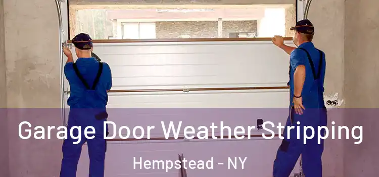  Garage Door Weather Stripping Hempstead - NY
