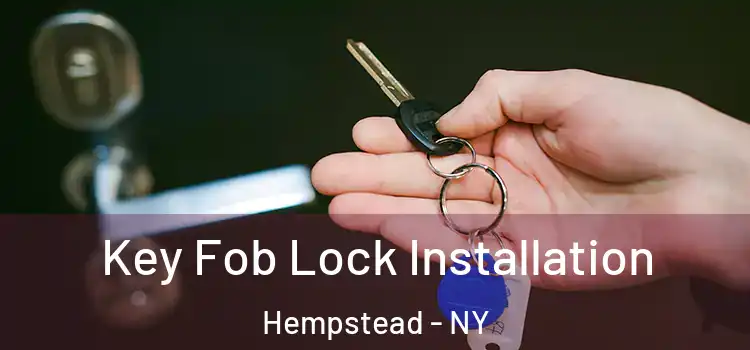 Key Fob Lock Installation Hempstead - NY
